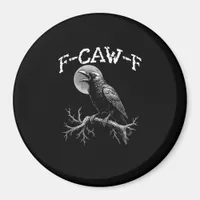 Crow F-Caw-F Funny Bird Crow Humor Creative Casual Magnet