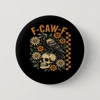 Crow Raven F-Caw-F Cool Unique Button