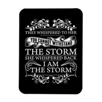 They Whispered To Her She Whispered I Am The Storm Magnet