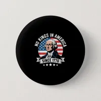 No Kings In America Since 1776 Funny Freedom Vibe Button