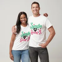 Single And Loving It - Anti-Valentine T-shirt