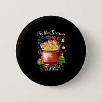Tis Season For Tamales Christmas Mexican Food Outf Button