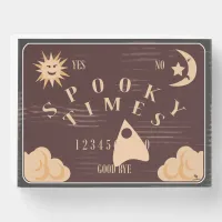 Spooky Times Spirit Board Motto Wooden Box Sign