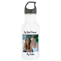 My Best Friend, My Sister, Personalized Photo Stainless Steel Water Bottle