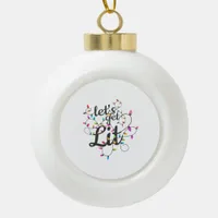 Let's Get Lit Christmas Top Casual Christmas Light Ceramic Ball Christmas Ornament