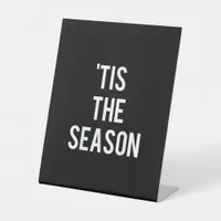 Tis The Season Funny Design Pedestal Sign