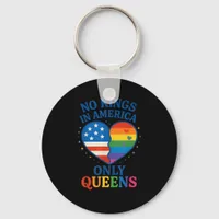 No Kings In America Only Queens Funny Queer Gay Pr Keychain