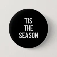 Tis The Season Funny Design Button