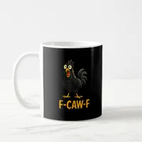 Funny F-Caw-F Chicken Shirts F-Caw-F Chicken Coffee Mug