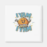 I Yam What I Yam Thanksgiving Cozy Vibe Magnet