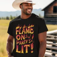 Flame On Bro! Party Lit T-Shirt