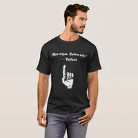 Men Argue, Nature Acts - Voltaire T-Shirt