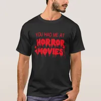 You Had Me at Horror Movies Bloody Text Quote T-Shirt