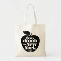 Too Dumb for New York Apple Tote Bag