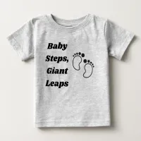 Baby Steps, Giant Leaps Baby T-Shirt