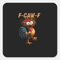 Funny F-Caw-F Chicken F-Caw-F Chicken Aesthetic Ca Square Sticker