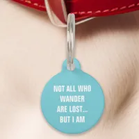 Teal Not All Who Wander Are Lost But I Am Funny Pet ID Tag