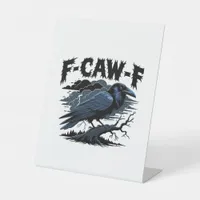 Gothic Crow Funny Humor F-Caw-F Essential Minimal  Pedestal Sign