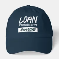 Funny Loan Forgiveness Officer Hashtag Super Dad Hat