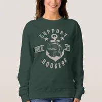 SUPPORT YOUR LOCAL HOOK E R S  SWEATSHIRT