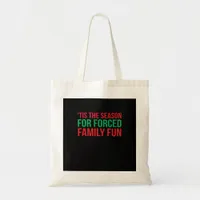 Tis The Season For Forced Fun Tote Bag