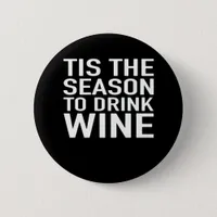 Tis Season To Drink Wine Button