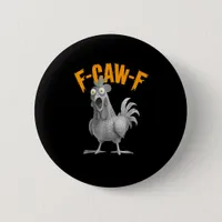 Funny F-Caw-F Chicken F-Caw-F Chicken Retro Classi Button