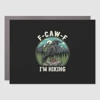 F-Caw-F I'm Hiking Raven Crow Spirit Cool Unique Car Magnet