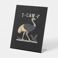 Funny F-Caw-F Ostrich F-Caw-F Rooster Bird Crow Cl Pedestal Sign