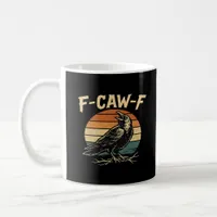 F-Caw-F Funny Trendy Coffee Mug