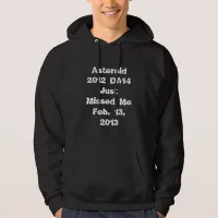 Asteroid 2012 DA14 Just Missed Feb. 13, 2013 Hoodie