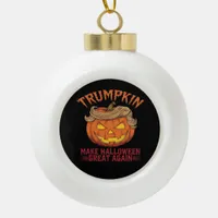Trumpkin Make Halloween Great Again - Sarcastic Sa Ceramic Ball Christmas Ornament