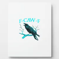 Crow F-Caw-F Funny Bird Retro Plaque