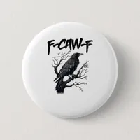 F-Caw-F Funny Crow Essential Cool Unique Button