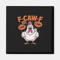 F-Caw-F Chicken Classic Cool Unique Magnet