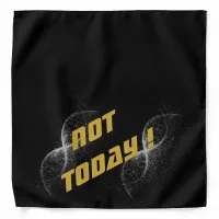 Gold "NOT TODAY!" with Silver Glitter on Black |  Bandana