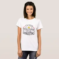 Funny Gosh Being A Princess Is Exhausting, ZFJ T-Shirt