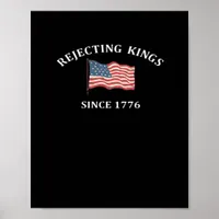 Rejecting Kings Since 1776 2 Classic Poster