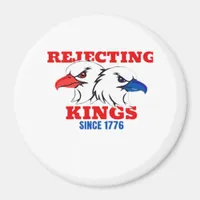 Rejecting Kings Since 1776 Classic Creative Design Magnet