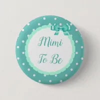Teal  Baby Shower Mimi To Be Button