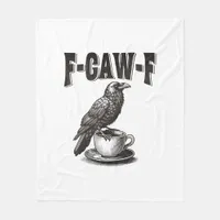 F Caw F Coffee F-Caw-F Crow Adult Humor Graphic Vi Fleece Blanket