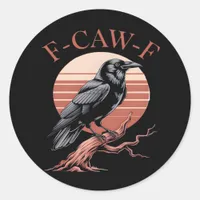 Crow Gothic Funny F-Caw-F Humor Classic Style Classic Round Sticker