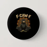 Zen F-Caw-F Crow Yoga Raven F-Caw-F Zen Funny Medi Button