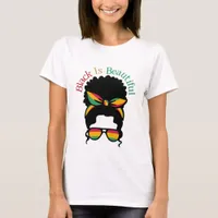 Black Is Beautiful - Black History  T-Shirt