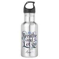 Breathe and Let Go : Personalized Stainless Steel Water Bottle