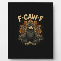 Zen F-Caw-F Crow Yoga Raven F-Caw-F Zen Funny Medi Plaque