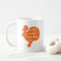 Wobble Wobble Something Else Funny Turkey Quote Coffee Mug