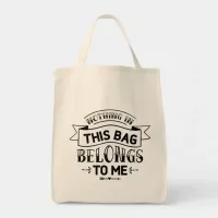 Nothing In This Bag Belongs To Me Bag