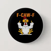 Funny F-Caw-F Fingers Chicken Button