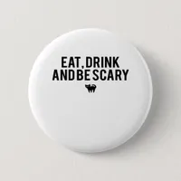 Eat Drink And Be Scary Halloween Fan Text Art Crea Button
